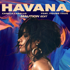 Havana ft. Young Thug (Maution Edit)