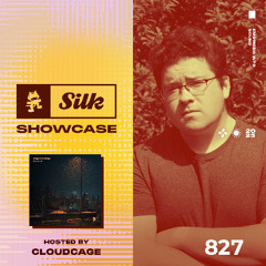 Monstercat Silk Showcase 827 (Hosted by Cloudcage)
