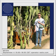 BEVAN Show 01 @ Operator Radio (Sept 2020)