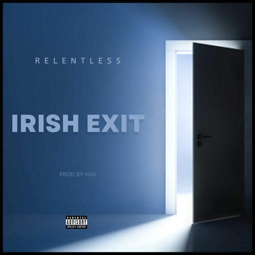 RELENTLESS - Irish Exit (Prod By HBA)