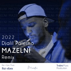 Djalil Palermo - Mazelni 2022 (TrabicMusic Remix ) | جليل باليرمو مازالني ريمكس