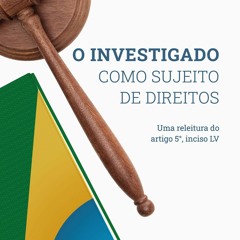 READ O Investigado Como Sujeito de Direitos: Uma Releitura do Artigo 5?, Inciso LV (Portuguese E