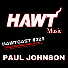 HAWTCAST 225- PAUL JOHNSON