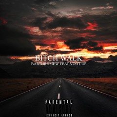 Bitch Walk (Feat. Voot Up)