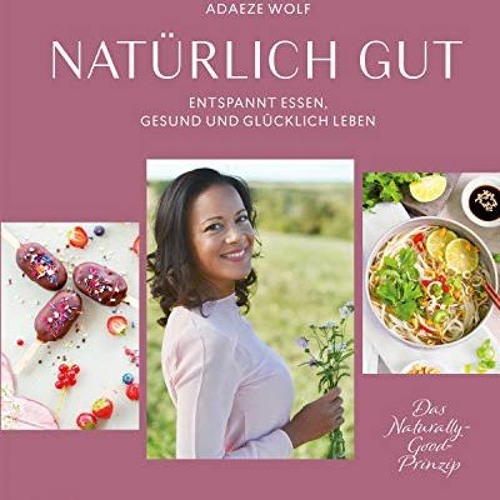 FREE KINDLE 💓 Natürlich gut: Entspannt essen, gesund und glücklich leben (German Edi