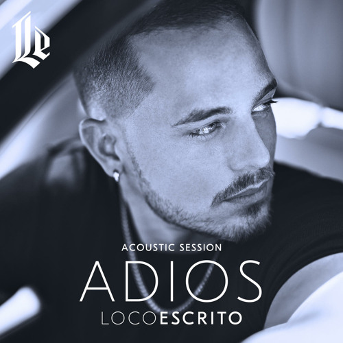 Stream Adiós Acoustic Session By Loco Escrito Listen Online For