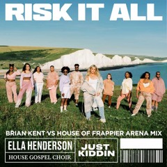 Risk It All - Ella Henderson & House Gospel Choir (Brian Kent vs House Of Frappier Arena Mix)