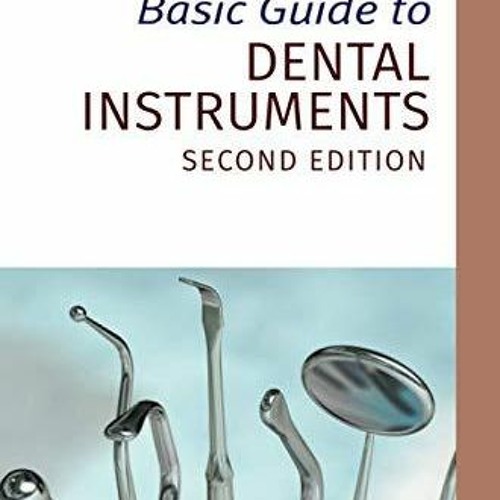 Stream episode DOWNLOAD [PDF] Basic Guide to Dental Instruments, 2nd