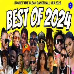 (CLEAN) DANCEHALL MIX 2025, BEST OF 2024 DANCEHALL MIX CLEAN / ROMIE FAME
