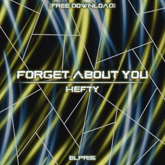 Hefty - Forget About You (FREE DOWNLOAD)