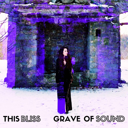 This Bliss - Grave of Sound