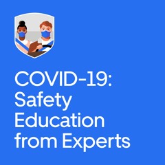 COVID-19: Safety Education from Experts