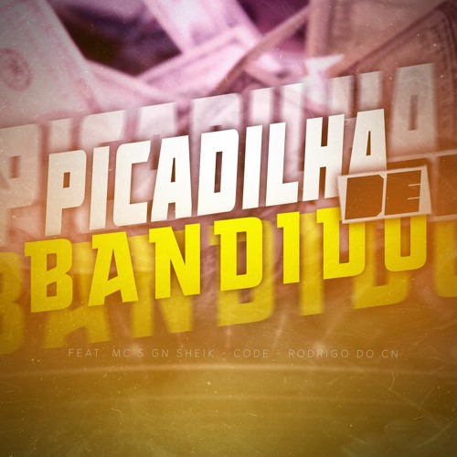 PICADILHA DE BANDIDO Feat. Mc's Gn Sheik, Code & Rodrigo do CN
