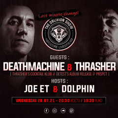 THE OBLIVION SHOW EP016 - THRASHER, DEATHMACHINE, JOE ET & DOLPHIN