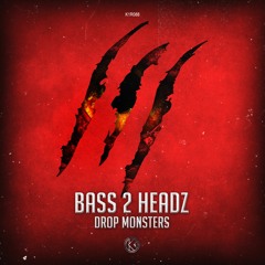Bass 2 Headz - Drop Monsters [K1R088]
