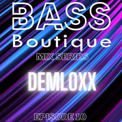 DEMLOXX BASS BOUTIQUE MIX EPISODE 10