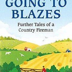 =) Going to Blazes, Further Tales of a Country Fireman =E-reader)