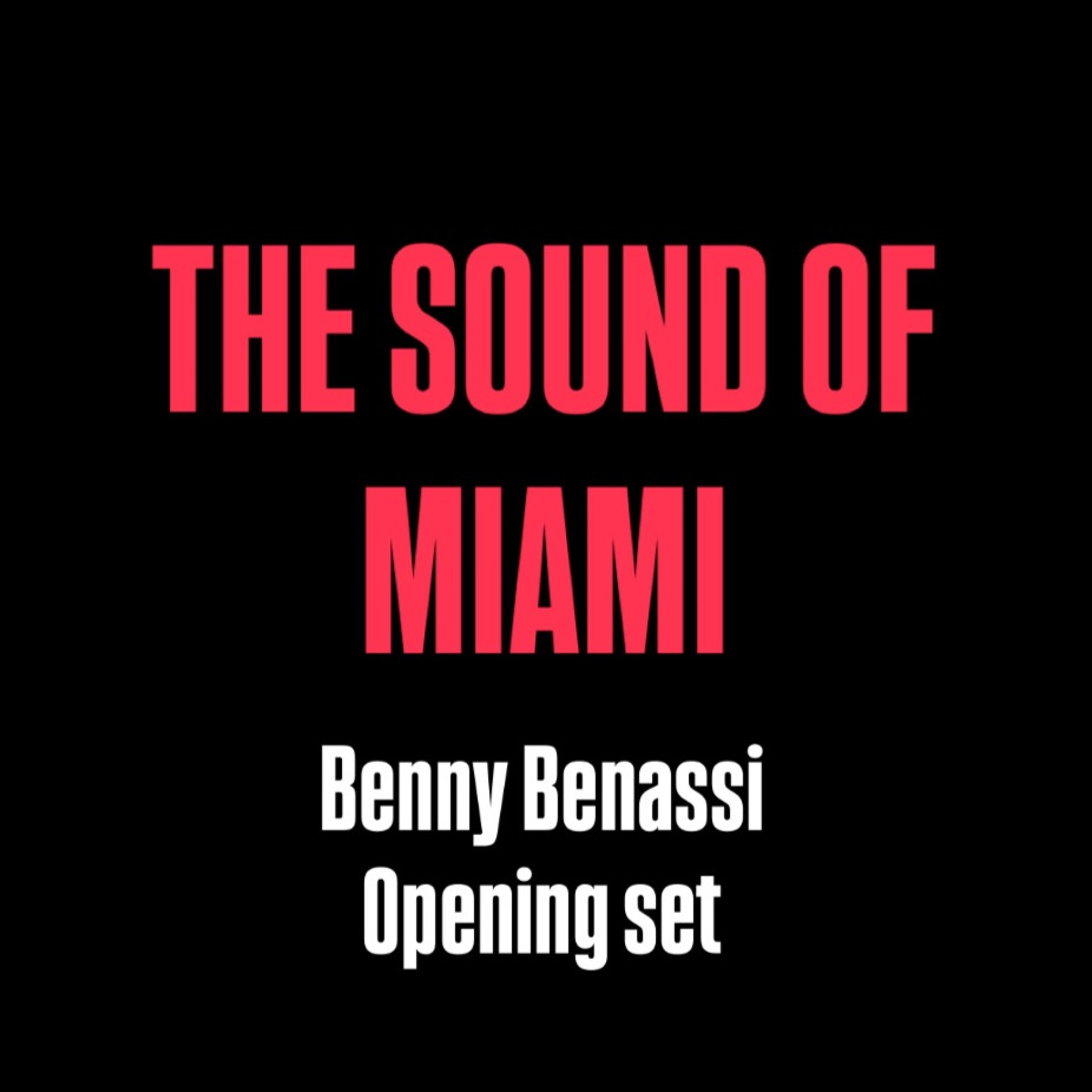 THE SOUND OF MIAMI - BENASSI Opening set episode artwork