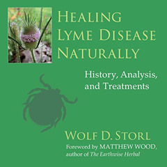 [READ] KINDLE 📫 Healing Lyme Disease Naturally: History, Analysis, and Treatments by