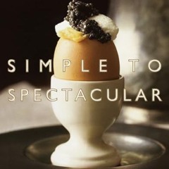 Simple to Spectacular: How to Take One Basic Recipe to Four Levels of Sophistication  Full pdf