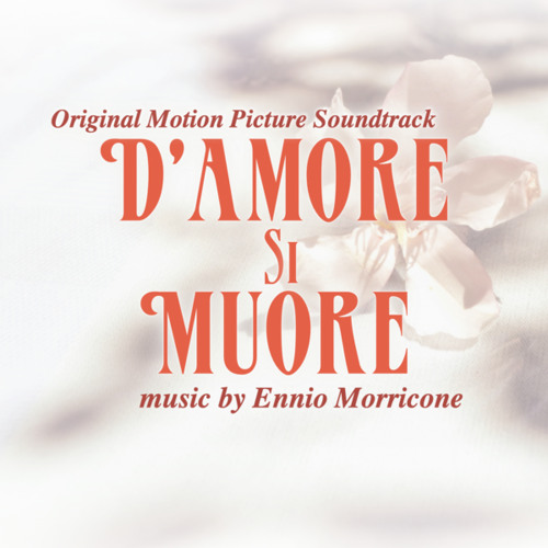 Stream Ennio Morricone | Listen to D'amore si muore - For Love One