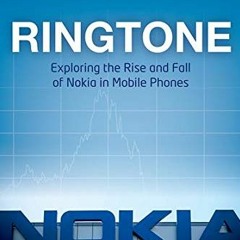 Read PDF EBOOK EPUB KINDLE Ringtone: Exploring the Rise and Fall of Nokia in Mobile P