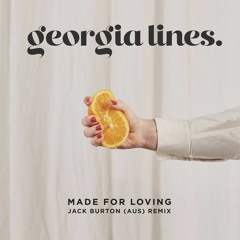 Georgia Lines - Made For Loving (Jack Burton (Aus) Remix)