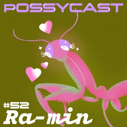 POSSYCAST #52 - Ra-min