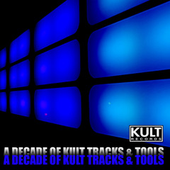 KULT Records Presents:  A Decade of Kult Traxx & DJ Tools