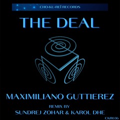 "PREMIERE" Maximiliano Gutierrez - The Deal (Original) [Cho - Ku - Reï Records] CKR036