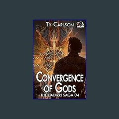 PDF ⚡ Convergence of Gods (The Dadirri Saga Book 4) get [PDF]