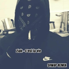 Ziak - C'est La Vie (SVWAP REMIX)