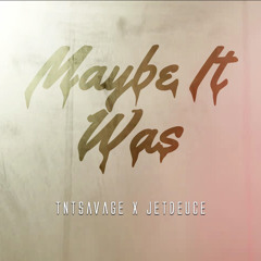 Maybe It Was ft. JetDeuce (prod. Jaydot x eng. JetDeuce)