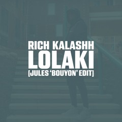 RICH KALASHH - LOLAKI [JULES 'BOUYON' EDIT]