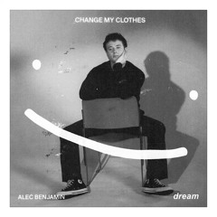 change my clothes by dream ft. alec benjamin but it’s slowed + playing in another room