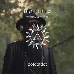 dotdotdot @ The Magic Sun Cast by ÜNAM & Friends 005