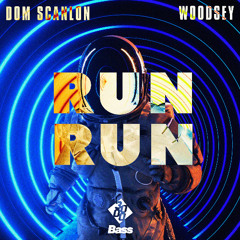 Dom Scanlon x Woodsey - Run Run