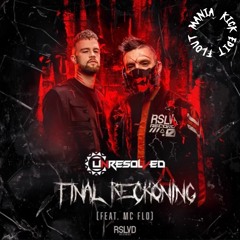 Unresolved - Final Reckoning (Feat. MC Flo) (Flout Mania KICK EDIT)