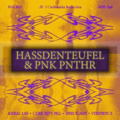 Hassdenteufel b2b pnk pnthr @ astral.lab x Curiosity Pill x SpeedGasm x VEHEMENCE - 30.08.2025 @ JK