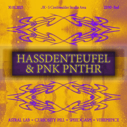 Hassdenteufel b2b pnk pnthr @ astral.lab x Curiosity Pill x SpeedGasm x VEHEMENCE - 30.08.2025 @ JK