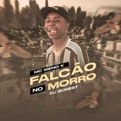 Mc Meno K - Falcão No Morro (DJ BOREST)