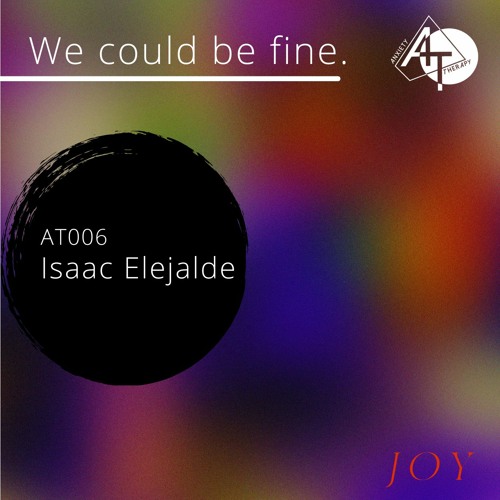 We could be fine - AT006 w/Isaac Elejalde
