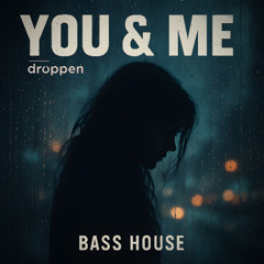 You & Me [Bass House]