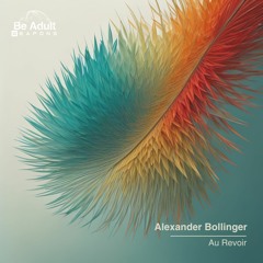 Alexander Bollinger - Au Revoir (Original Mix) [Out 15th Mar 2024]