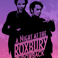 A Night At The Roxbury Throwbacks