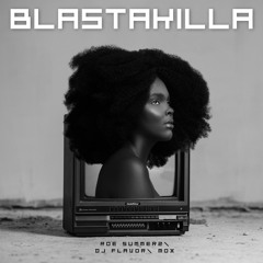 Blastakilla  Ft. Dj Flavor, Roe Summerz