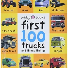 [Download] EBOOK 📑 First 100 Trucks: And Things That Go by  Roger Priddy PDF EBOOK E