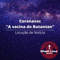 CoronaVac: Tudo o que você precisa saber sobre a vacina do Butantan l Locução de Notícia (Exercício)