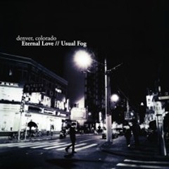 Eternal Love // Usual Fog