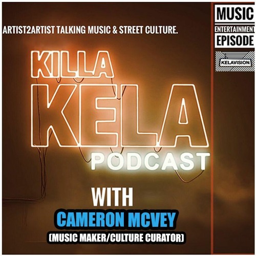 #284 with guest Cameron McVey (Music Maker/Cultural Curator)